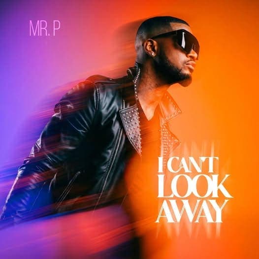 Mr. P - I Can't Look Away